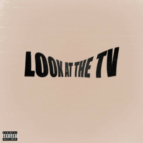 Look at the TV | Boomplay Music