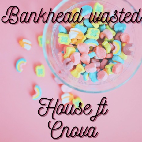 Bankhead Wasted (feat. C-Nova) | Boomplay Music