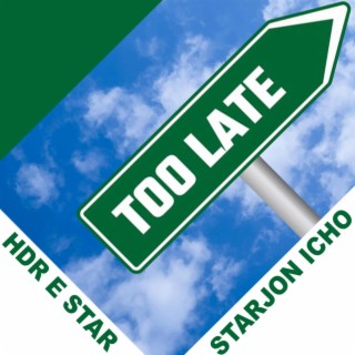 Too late (feat. Starjon Icho)