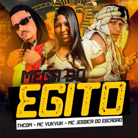 Mega do Egito (Remix) ft. Mc Vuk Vuk & Mc Jessica do escadão | Boomplay Music