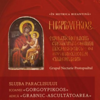 Slujba Paraclisului Icoanei GORGOYPIKOOS adică Grabnic-Ascultătoarea