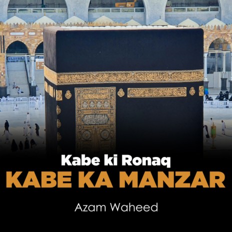 Kabe Ki Ronaq Kabe Ka Manzar | Boomplay Music