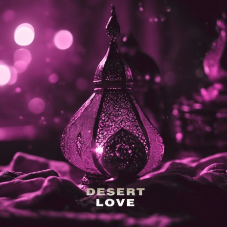 Desert Love | Boomplay Music
