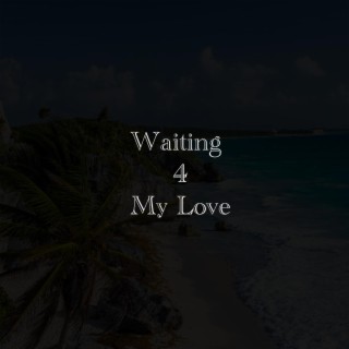 Waiting 4 My Love lyrics | Boomplay Music