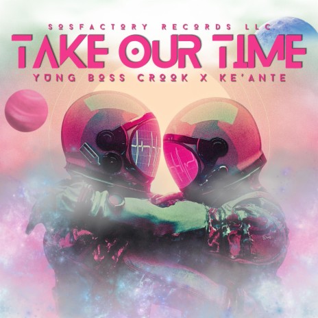 Take Our Time (Radio Edit) ft. Ke’Ante | Boomplay Music