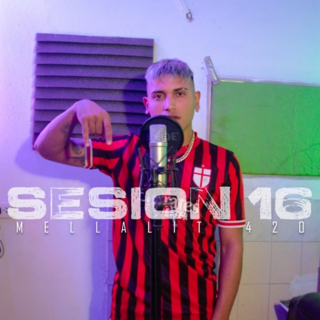 Sesion 16 ft. Mellalit 420 | Boomplay Music