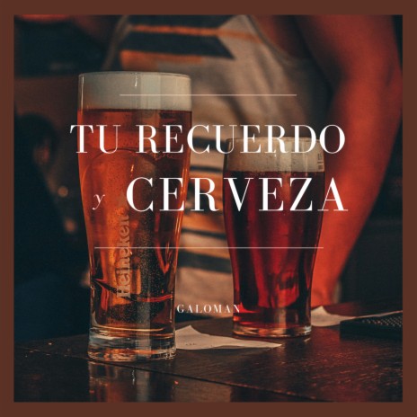 Tu Recuerdo y Cerveza | Boomplay Music