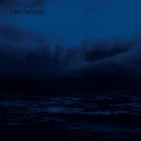 I Am Through | Boomplay Music