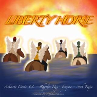 Liberty Horse (feat. Seah Raye, Ashante Davis-EL & 6rupac)