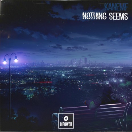 Nothing Seems ft. KaneMF