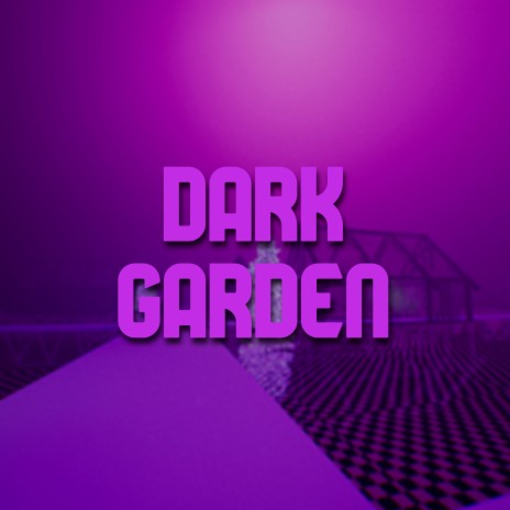 Dark Garden | Boomplay Music