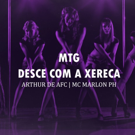 MTG DESCE COM A XERECA ft. MC Marlon PH | Boomplay Music