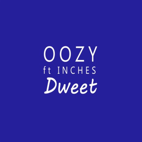 Dweet ft. Inches | Boomplay Music