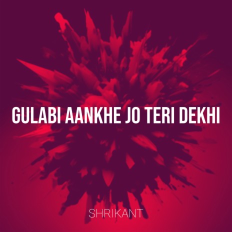 Gulabi Aankhe Jo Teri Dekhi | Boomplay Music