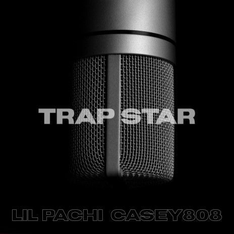 Trap Star ft. Casey808 | Boomplay Music