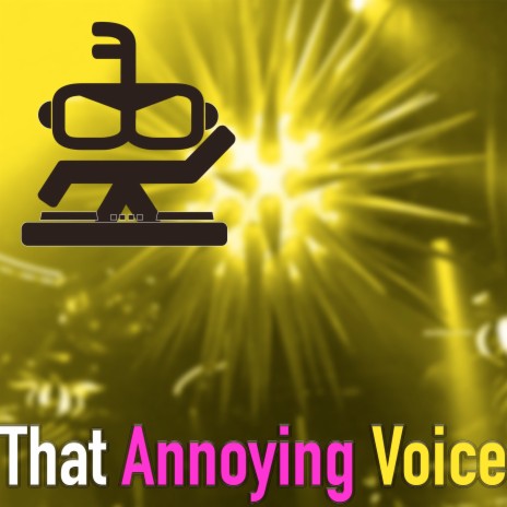 That Annoying Voice | Boomplay Music