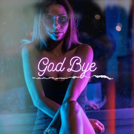 God Bye | Boomplay Music