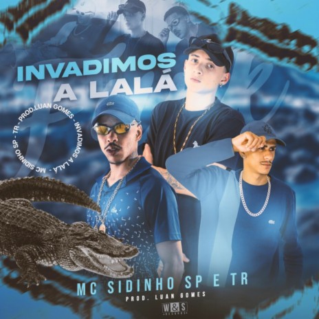 Invadimos a Lalá ft. Mc Sidinho sp & Tropa da W&S | Boomplay Music