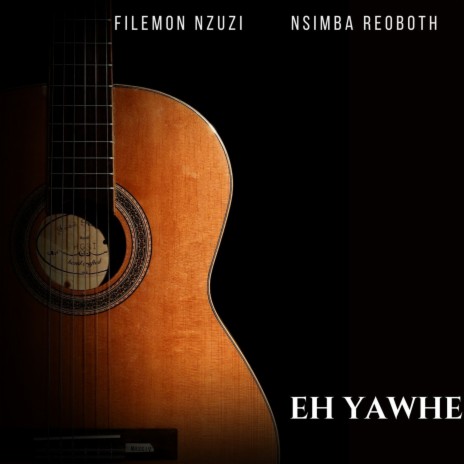 Eh yawhe ft. Nsimba Reoboth | Boomplay Music