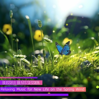 Relaxing Music for New Life on the Spring Wind