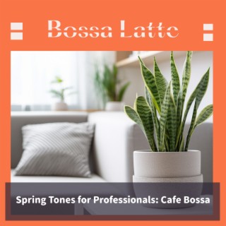 Spring Tones for Professionals: Cafe Bossa