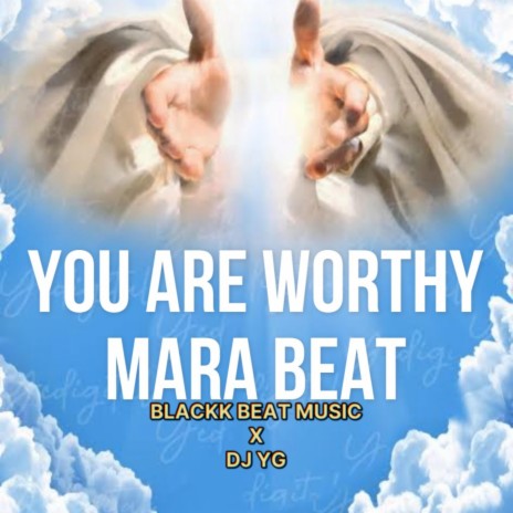 You Are Worthy (Mara Beat) ft. DJ YG | Boomplay Music