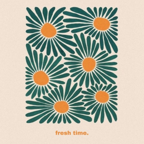 fresh time. | Boomplay Music