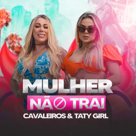 Mulher Não Trai ft. taty girl | Boomplay Music