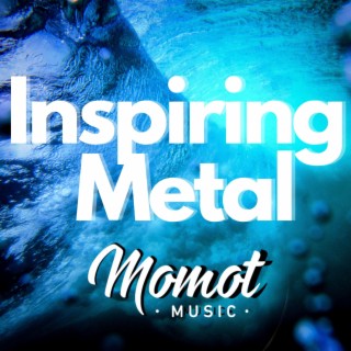 Inspiring Metal