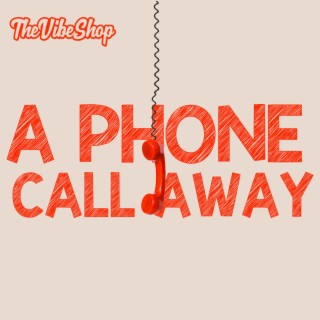 A Phone Call Away