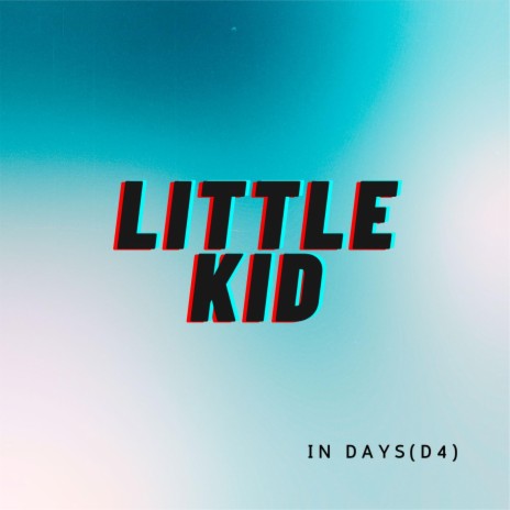 LITTLE KID(D4) | Boomplay Music