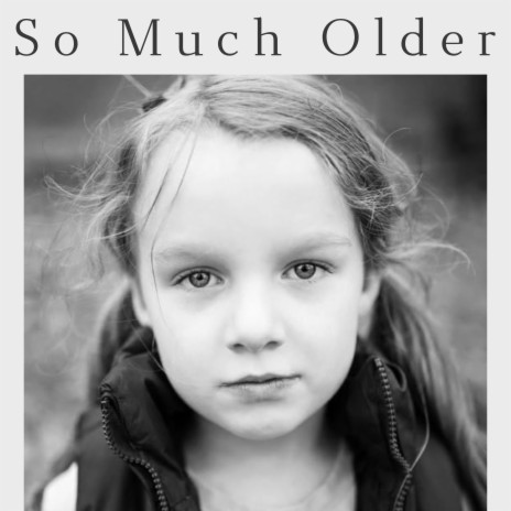 So Much Older | Boomplay Music