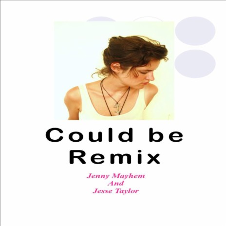 Could Be (Remix) ft. Jesse Taylor | Boomplay Music