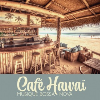 Café Hawaï: Musique Positive Bossa Nova, Jazz d'ambiance douce pour se détendre