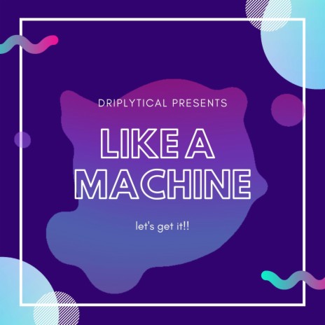 Like A Machine | Boomplay Music