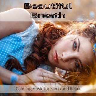 Beautiful Breath: Calming Music for Sleep and Relax