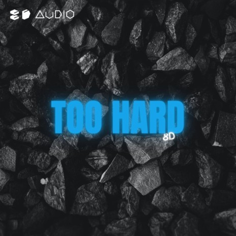 Too Hard ft. 8D Tunes | Boomplay Music