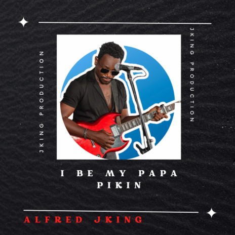 I Be My Papa Pikin | Boomplay Music