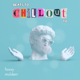 beats to chillout to