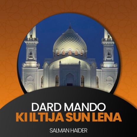 Dard Mando Ki Iltija Sun Lena | Boomplay Music