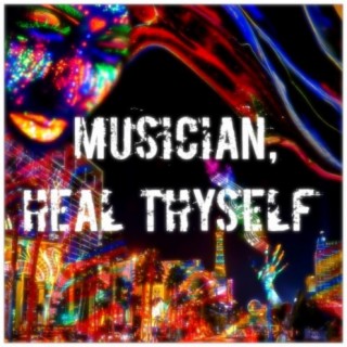 Musician, Heal Thyself