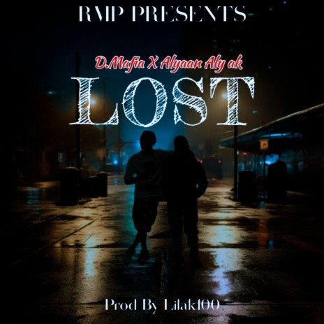 LOST ft. Alyan Aly Ak | D Mafia | Boomplay Music