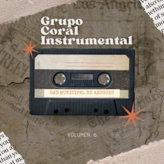 GRUPO CORAL INSTRUMENTAL, Vol. 6