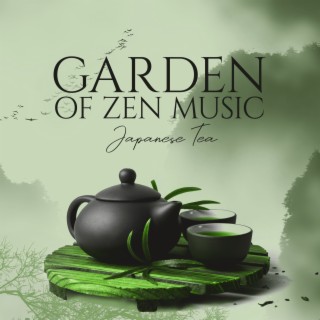 Garden of Zen Music: Japanese Tea – Zen Music for Balance and Mystical Journey, Meditation Ballads