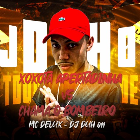 Xoxota Apertadinha Vs Chama o Bombeiro ft. Dj Duh 011 | Boomplay Music