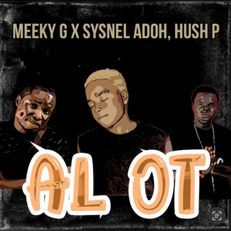 Al Ot ft. Sysnel Adoh & Hush P