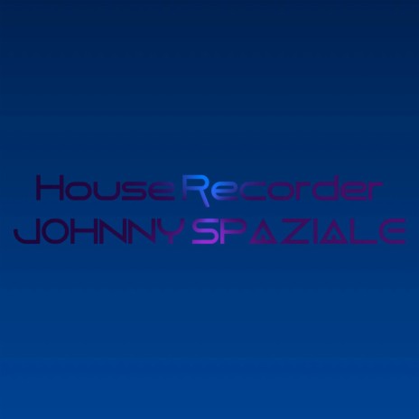 House Recorder | Boomplay Music