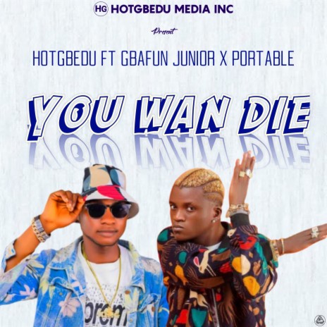 You Wan Die ft. Gbafun Junior & Portable | Boomplay Music