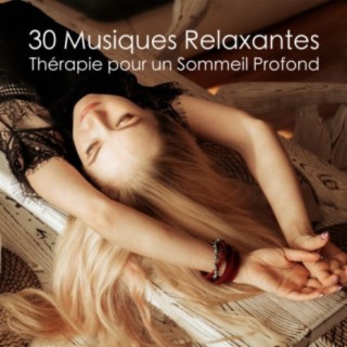 30 Musiques Relaxantes - Thérapie pour un Sommeil Profond