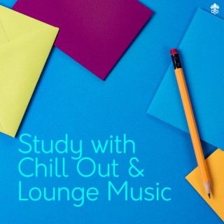Study with Chill Out & Lounge Music